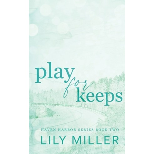 (영문도서) Play For Keeps: A small town single mom age gap romance Paperback, Lilymillerauthor, English, 9781738289950