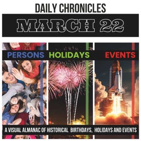 (영문도서) Daily Chronicles March 22: A Visual Almanac of Historical Events Birthdays and Holidays Paperback, Independently Published, English, 9798883647726