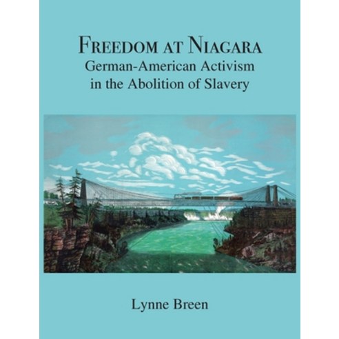 (영문도서) Freedom at Niagara: German-American Activism in the Abolition of Slavery Hardcover, WingSpan Press, English, 9781636834962