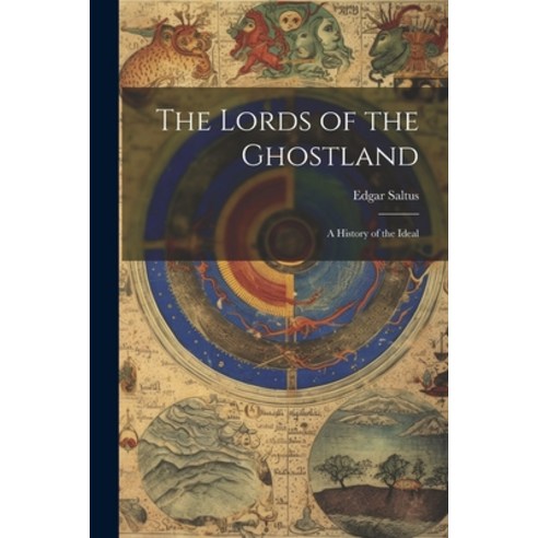 (영문도서) The Lords of the Ghostland: A History of the Ideal Paperback, Legare Street Press, English, 9781021978721