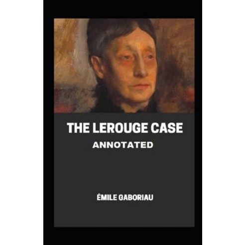 The Lerouge Case Annotated Paperback, Independently Published, English, 9798595826723