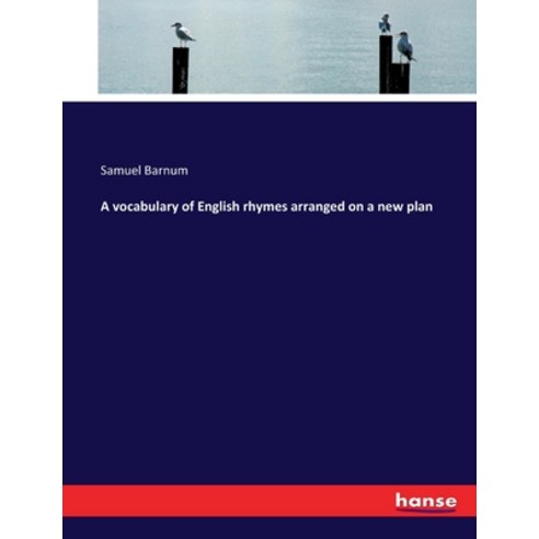 (영문도서) A vocabulary of English rhymes arranged on a new plan Paperback, Hansebooks, 9783337259907