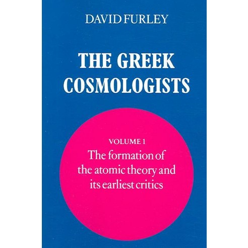 The Greek Cosmologists:"Volume 1 the Formation of the Atomic Theory and Its Earliest Critics", Cambridge University Press