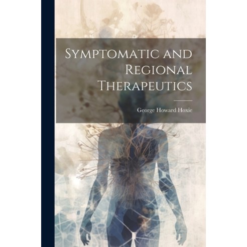 (영문도서) Symptomatic and Regional Therapeutics Paperback, Legare Street Press, English, 9781022851009