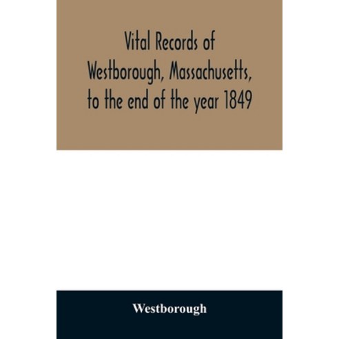 Vital records of Westborough Massachusetts to the end of the year 1849 Paperback, Alpha Edition