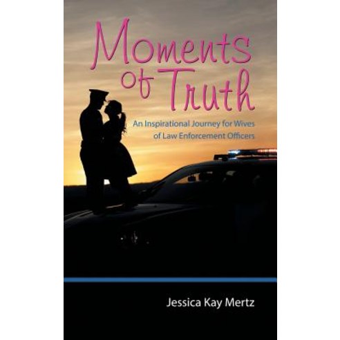 (영문도서) Moments of Truth: An Inspirational Journey for Wives of Law Enforcement Officers Hardcover, WestBow Press, English, 9781973663140