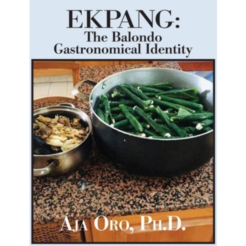 Ekpang: The Balondo Gastronomical Identity Hardcover, Bookstand Publishing, English, 9781634989282