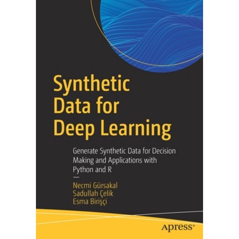 (영문도서) Synthetic Data for Deep Learning: Generate Synthetic Data for Decision Making and Application... Paperback, Apress