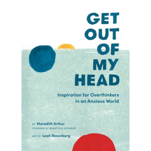 Get Out of My Head: Inspiration for Overthinkers in an Anxious World Hardcover, Running Press Adult