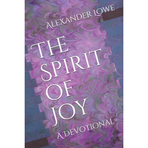 (영문도서) The Spirit of Joy: A Devotional Paperback, Independently Published, English, 9781726834223