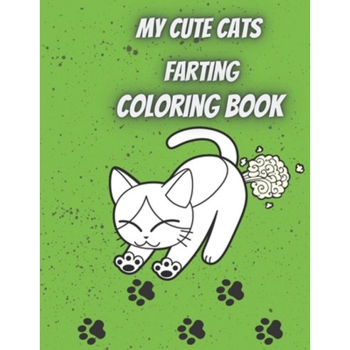 My Cute Cats Farting Coloring Book: Fun Gift Coloring Book for All Ages And Cat Lovers Paperback, Independently Published, English, 9798580659114