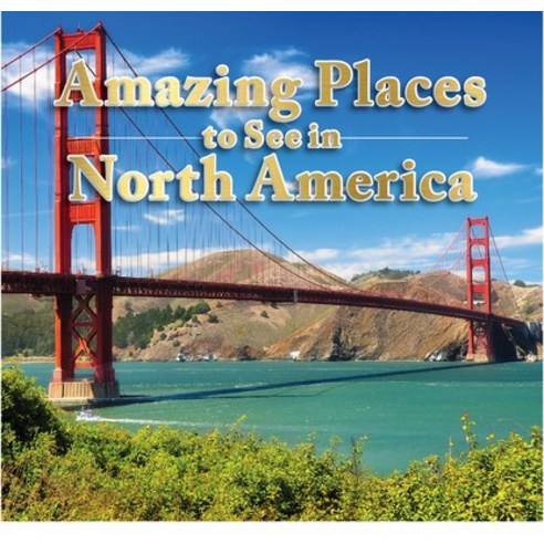 Amazing Places to See in North America Hardcover, Publications International,..., English, 9781640304895