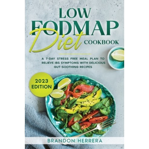 (영문도서) Low Fodmap Diet Cookbook: A 7-Day Stress Free Meal Plan To Relieve IBS Symptoms with Deliciou... Paperback, Low Fodmap Diet Cookbook, English, 9781088190029