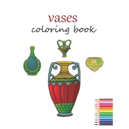 vase coloring book: Easy and relaxation coloring books for adults In Large Print with Simple Designs Paperback, Independently Published