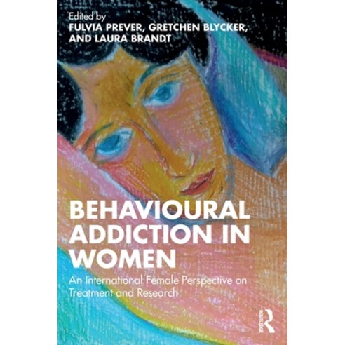 (영문도서) Behavioural Addiction in Women: An International Female Perspective on Treatment and Research Paperback, Routledge, English, 9781032067025