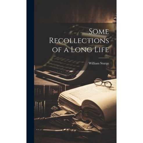 (영문도서) Some Recollections of a Long Life Hardcover, Legare Street Press, English, 9781020909405