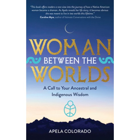 Woman Between the Worlds: A Call to Your Ancestral and Indigenous Wisdom Paperback, Hay House UK Ltd, English, 9781401947439