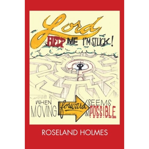 Lord Help Me I''m Stuck!: When Moving Forward Seems Impossible Paperback, Xulon Press