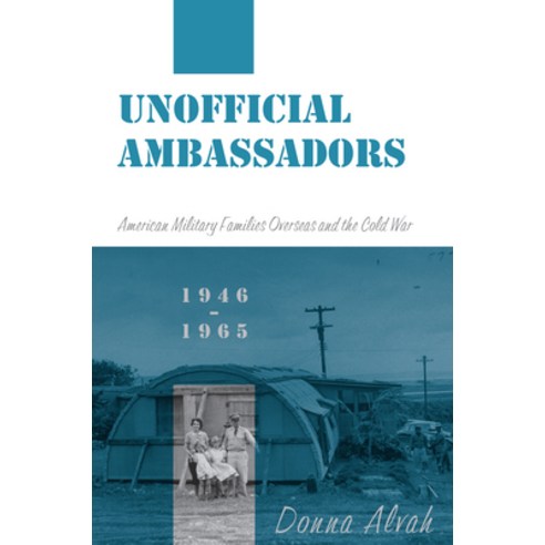 (영문도서) Unofficial Ambassadors: American Military Families Overseas and the Cold War 1946-1965 Hardcover, New York University Press, English, 9780814705018