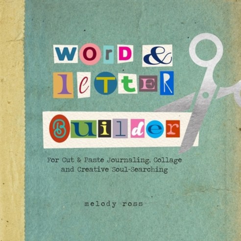 Word and Letter Builder: For Cut & Paste Journaling Collage and Creative Soul-Searching Paperback, Independently Published, English, 9798558909968
