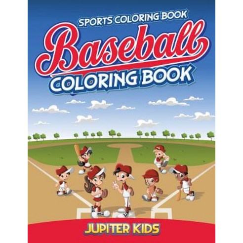 Sports Coloring Book: Baseball Coloring Book Paperback, Jupiter Kids