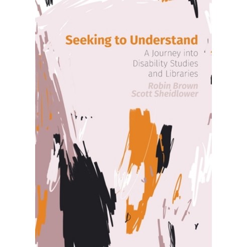 Seeking to Understand: A Journey into Disability Studies and Libraries Paperback, Library Juice Press, English, 9781634001069
