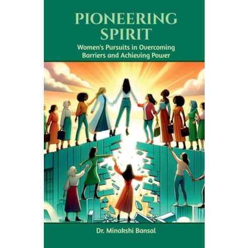 (영문도서) Pioneering Spirit: Women''s Pursuits in Overcoming Barriers and Achieving Power Paperback, Notion Press, English, 9798894151328