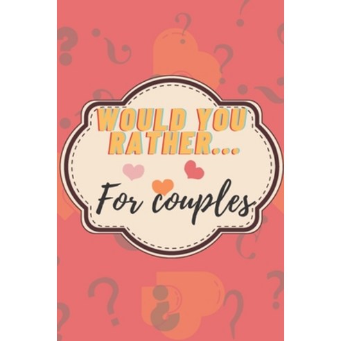 Would You Rather... For Couples: Diverse Funny Sexy Hypothetical Scenarios Paperback, Independently Published, English, 9798696813851
