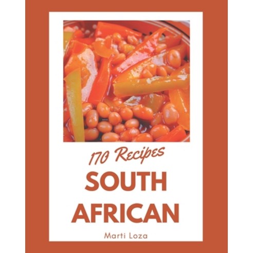 170 South African Recipes: South African Cookbook - Your Best Friend Forever Paperback, Independently Published