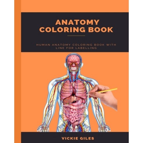 Anatomy Coloring Book: Human Anatomy Coloring Book With Line For Labelling Paperback, Independently Published