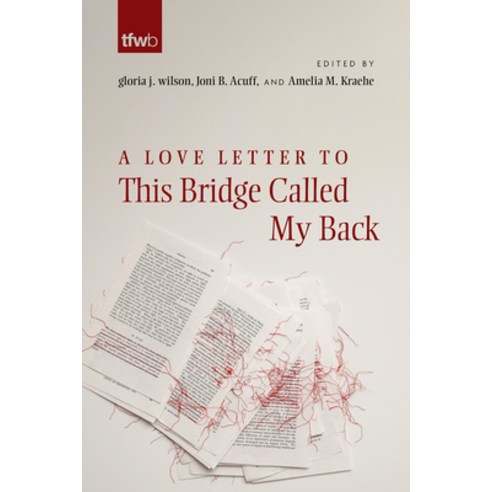 (영문도서) A Love Letter to This Bridge Called My Back Paperback, University of Arizona Press