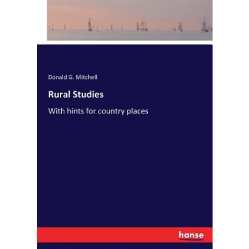Rural Studies: With hints for country places Paperback, Hansebooks