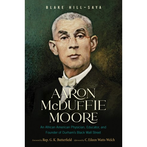 Aaron McDuffie Moore: An African American Physician Educator and Founder of Durham''s Black Wall St... Hardcover, University of North Carolin..., English, 9781469655857