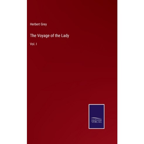 (영문도서) The Voyage of the Lady: Vol. I Hardcover, Salzwasser-Verlag, English, 9783375109073