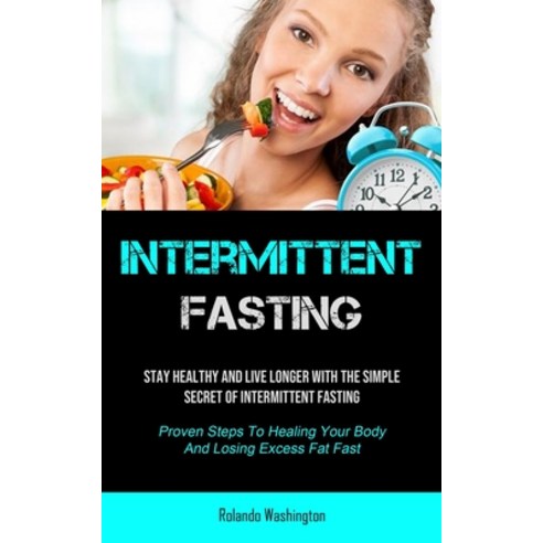 Intermittent Fasting: Stay Healthy And Live Longer With The Simple Secret Of Intermittent Fasting (P... Paperback, Micheal Kannedy, English, 9781990207600