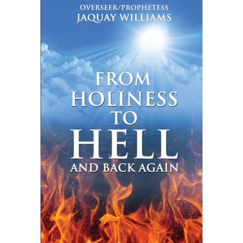 From Holiness to Hell and Back Again Paperback, Lulu.com, English, 9780359893102
