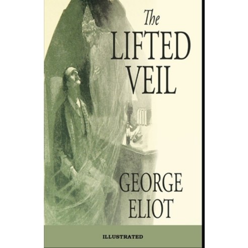 The Lifted Veil Illustrated Paperback, Independently Published