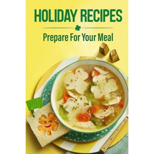 (영문도서) Holiday Recipes: Prepare For Your Meal: Recipes For Beginner Paperback, Independently Published, English, 9798460232758