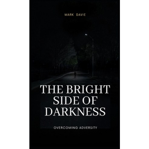 (영문도서) The Bright Side of Darkness: Overcoming Adversity Hardcover, Econo Publishing Company, English, 9781088194898
