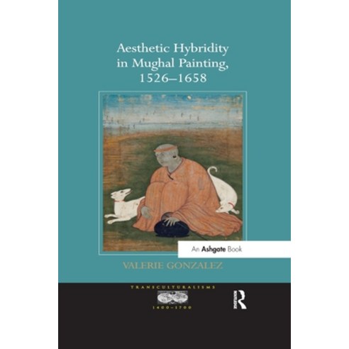 (영문도서) Aesthetic Hybridity in Mughal Painting 1526 1658 Paperback, Routledge, English, 9781138564879