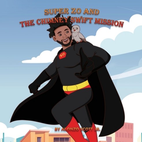(영문도서) Super Zo and The Chimney Swift Mission Paperback, Independently Published, English, 9798362385637