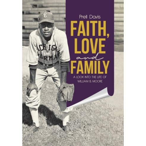 Faith Love and Family: A Look Into the Life of William B. Moore Hardcover, Tellwell Talent, English, 9780228850151