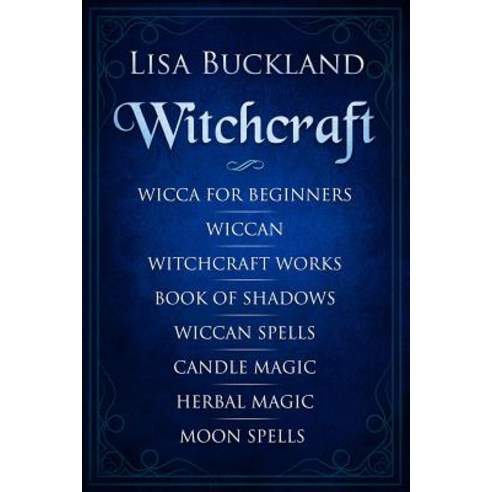 (영문도서) Witchcraft: Wicca for Beginners Wiccan Witchcraft Works Book of Shadows Wiccan Spells Ca... Paperback, Independently Published, English, 9781790575329