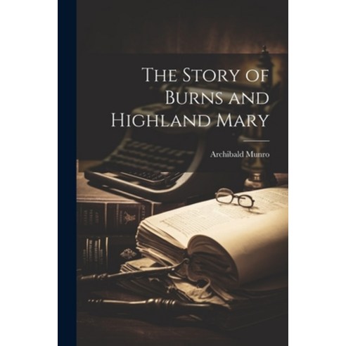 (영문도서) The Story of Burns and Highland Mary Paperback, Legare Street Press, English, 9781022695832