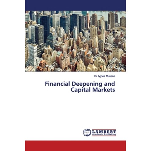 Financial Deepening and Capital Markets Paperback, LAP Lambert Academic Publis..., English, 9786200102928