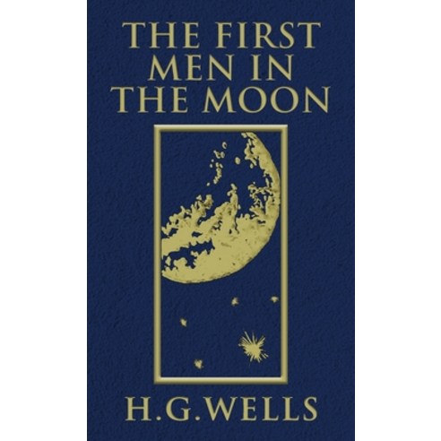 The First Men in the Moon: The Original 1901 Edition Hardcover, Suzeteo Enterprises, English, 9781645940944