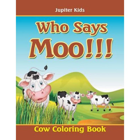 Who Says Moo!!!: Cow Coloring Book Paperback, Jupiter Kids, English, 9781683053729