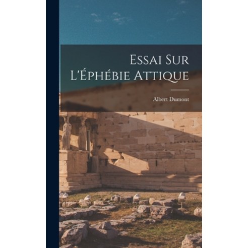 (영문도서) Essai sur L''Éphébie Attique Hardcover, Legare Street Press, English, 9781018280868