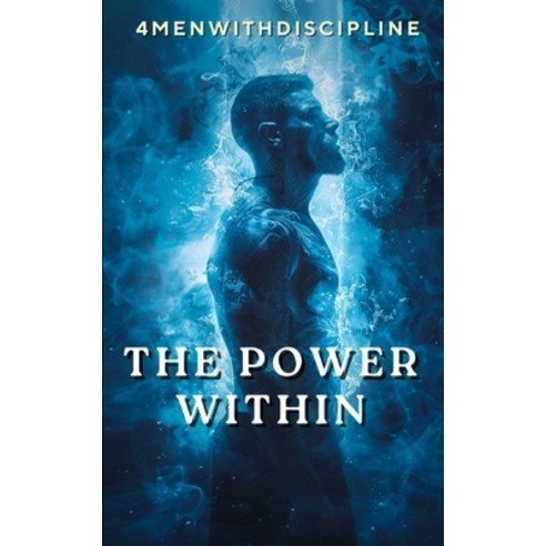 (영문도서) The Power Within: The Ultimate Guide To Semen Retention Paperback, Independently Published, English, 9798303981225