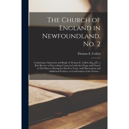 (영문도서) The Church of England in Newfoundland No. 2 [microform]: Containing a Statement and Reply of... Paperback, Legare Street Press, English, 9781015203983